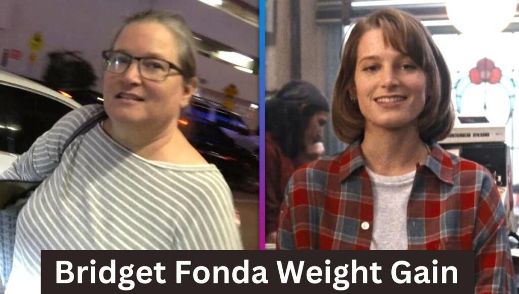 Bridget Fonda Weight Gain 2024