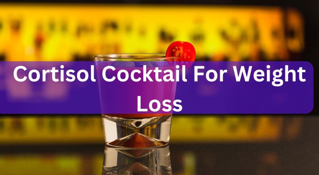 Cortisol Cocktail For Weight Loss in 2024