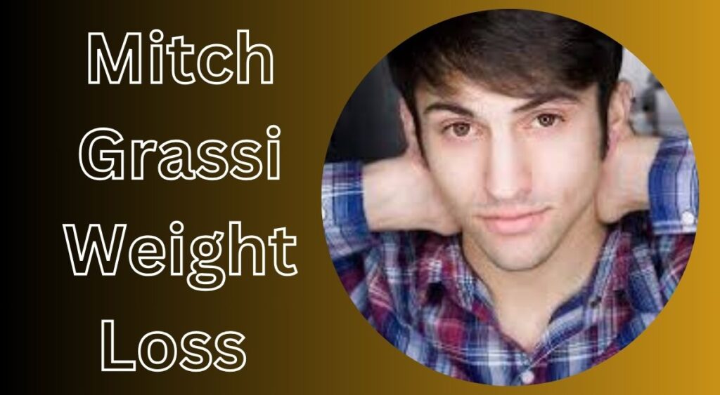 Mitch Grassi Weight Loss Journey, Secrets and Tips