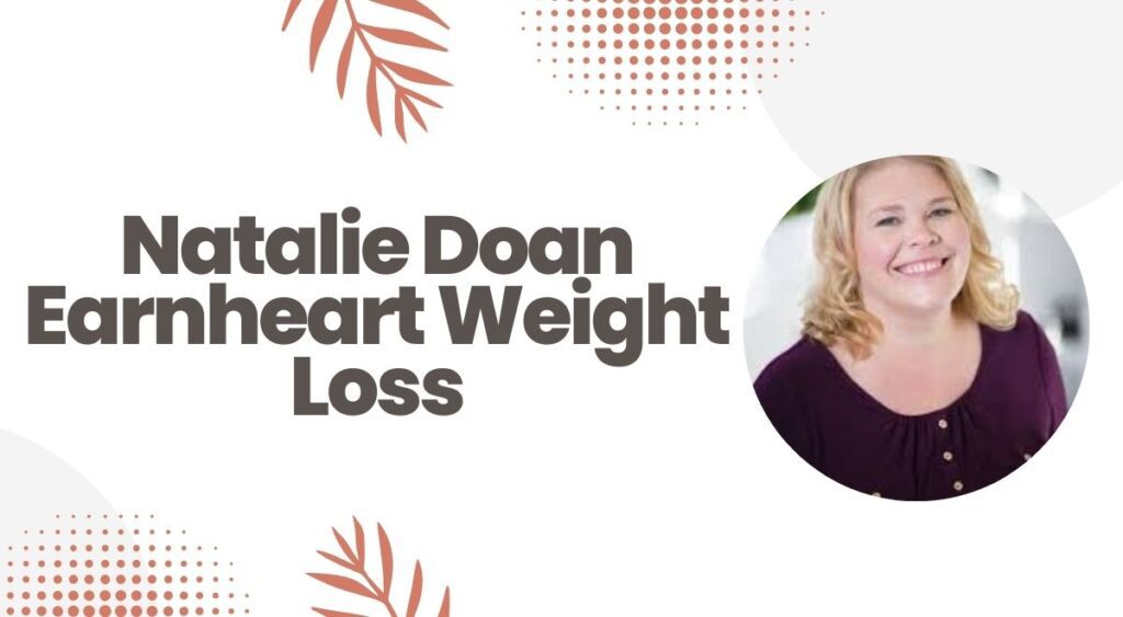 Natalie Doan Earnheart Weight Loss in 2024