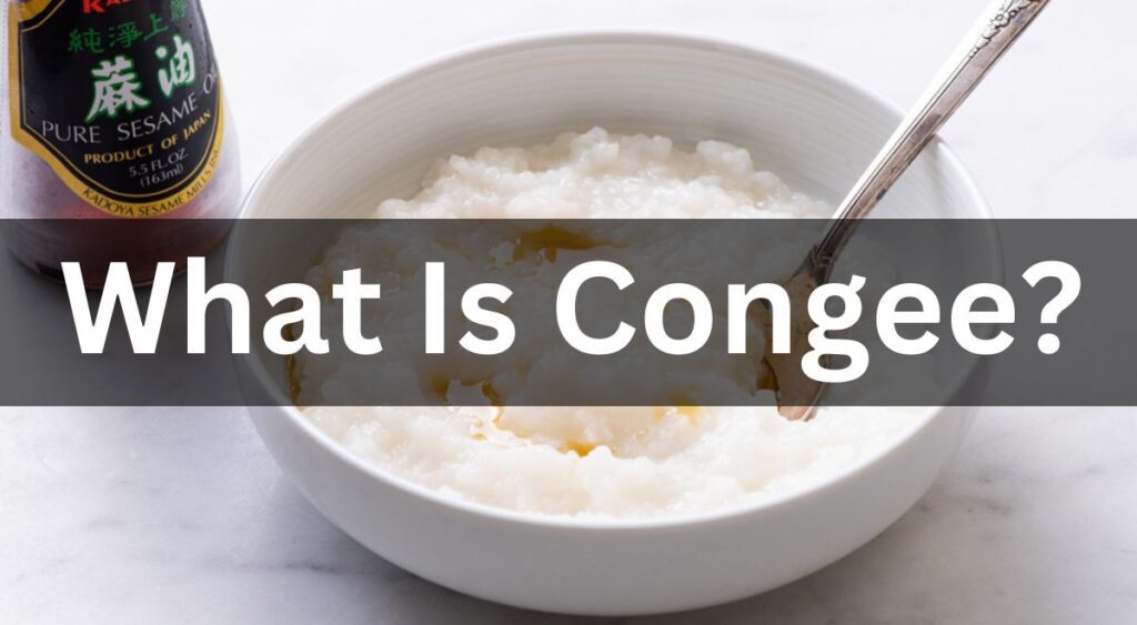 What Is Congee?