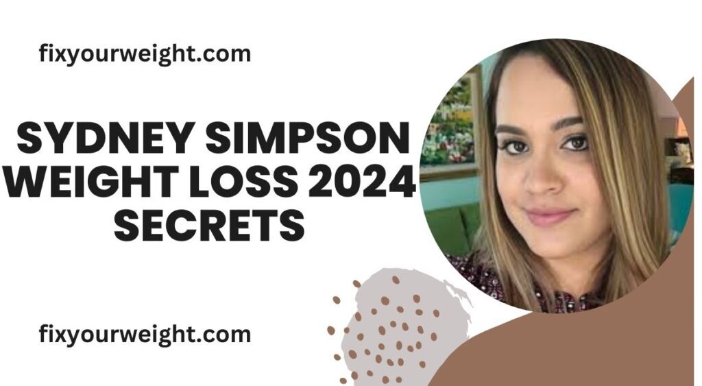 Transformation Sydney Simpson Weight Loss 2024 Secrets