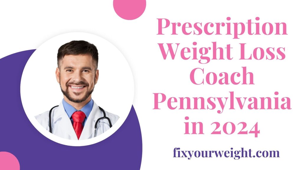 Prescription Weight Loss Coach Pennsylvania in 2024