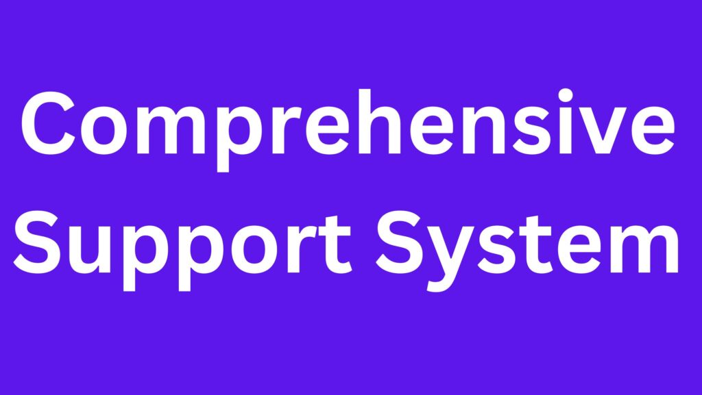 Comprehensive Support System