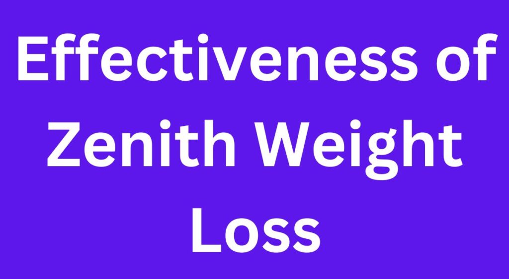 Effectiveness of Zenith Weight Loss