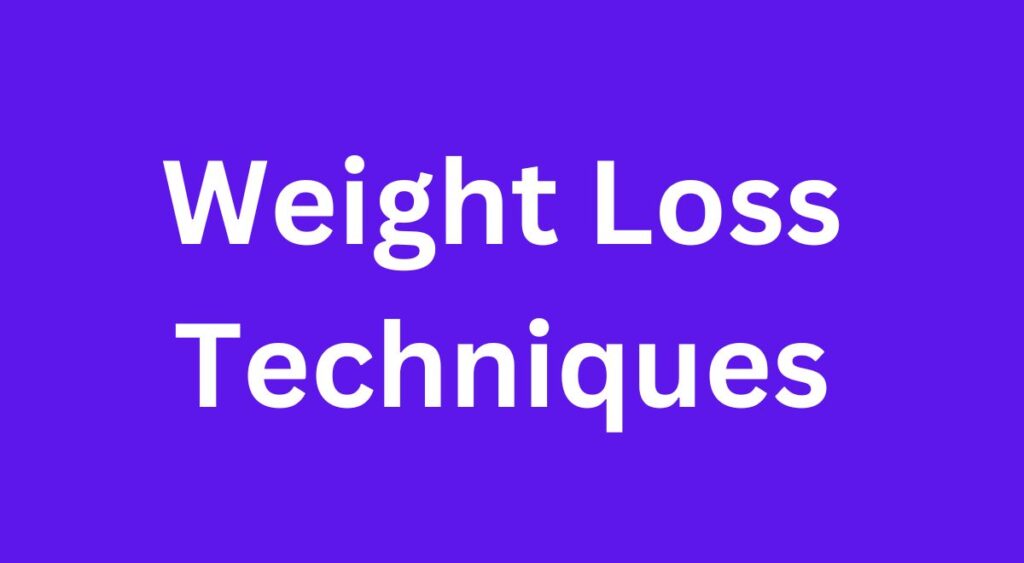 Weight Loss Techniques