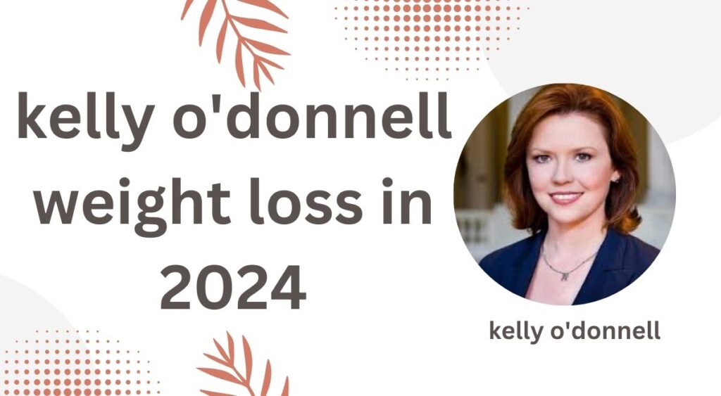 kelly o'donnell weight loss in 2024