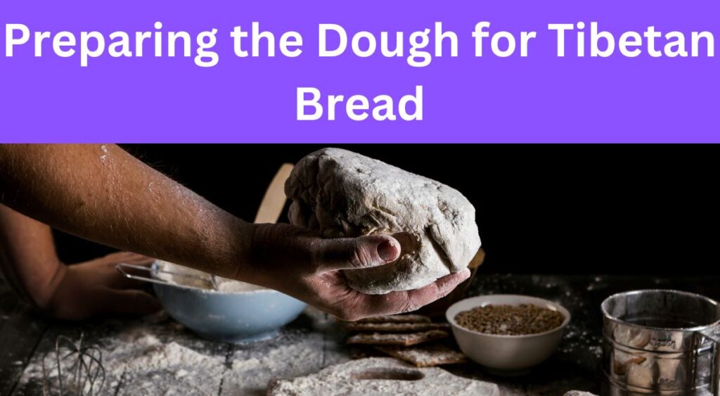 Preparing the Dough for Tibetan Bread