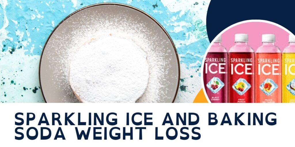 Sparkling Ice and Baking Soda Weight Loss