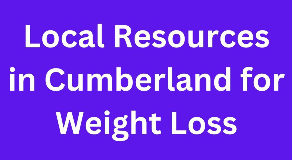 Local Resources in Cumberland for Weight Loss