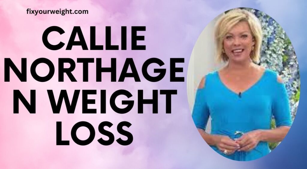 callie northagen weight loss in 2024