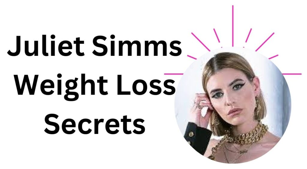 juliet simms weight loss