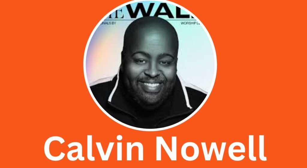 Who is Calvin Nowell?