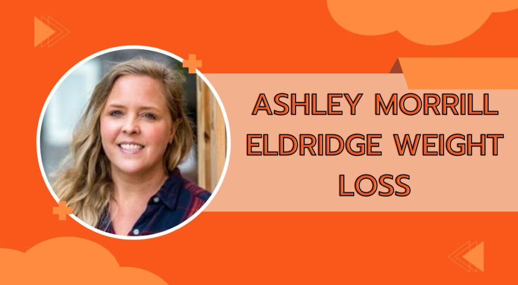 Ashley Morrill Eldridge Weight Loss