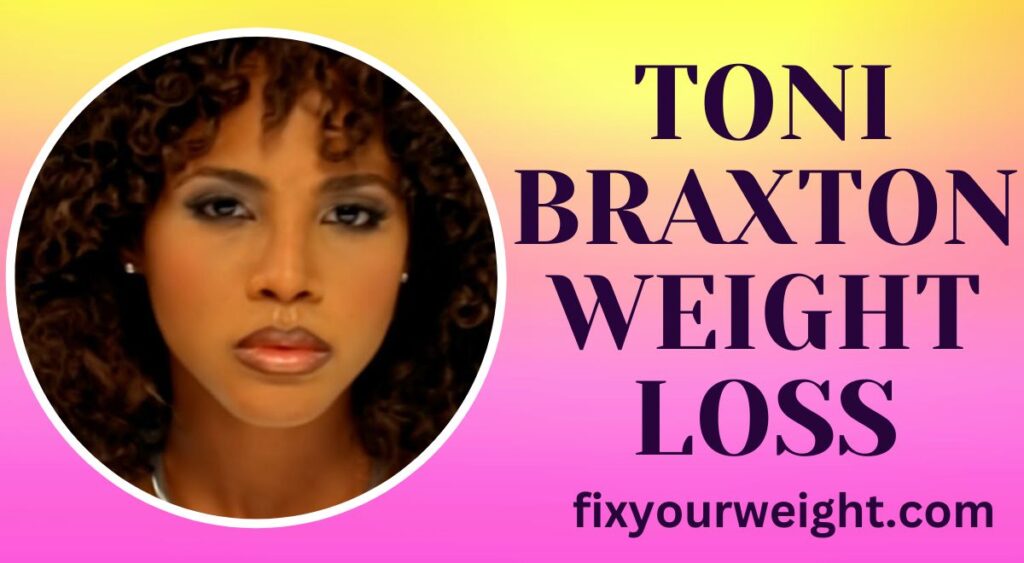 Toni Braxton Weight Loss: A Journey of Health and Wellness