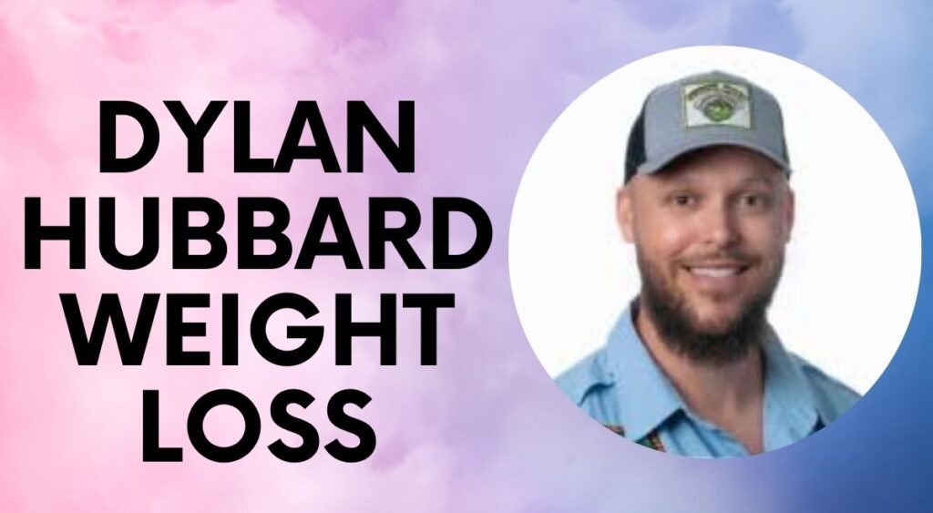 Dylan Hubbard Weight Loss