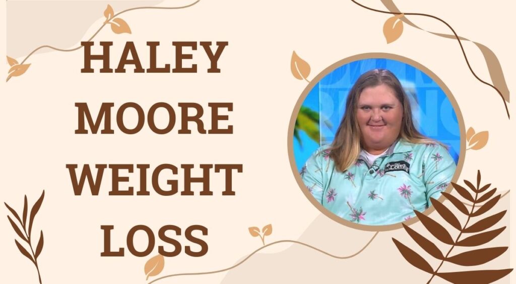 Haley Moore Weight Loss