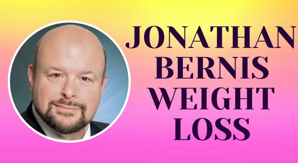 Jonathan Bernis Weight Loss in 2024