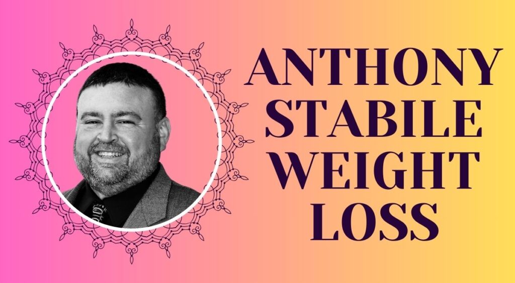 Anthony Stabile Weight Loss in 2024