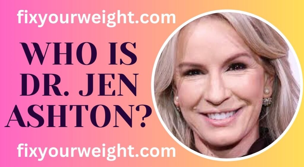 Who is Dr. Jen Ashton?