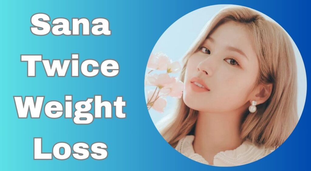 Sana Twice Weight Loss in 2024