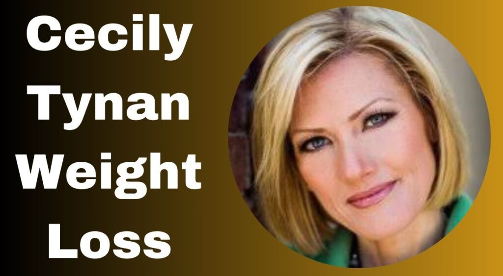 Cecily Tynan Weight Loss