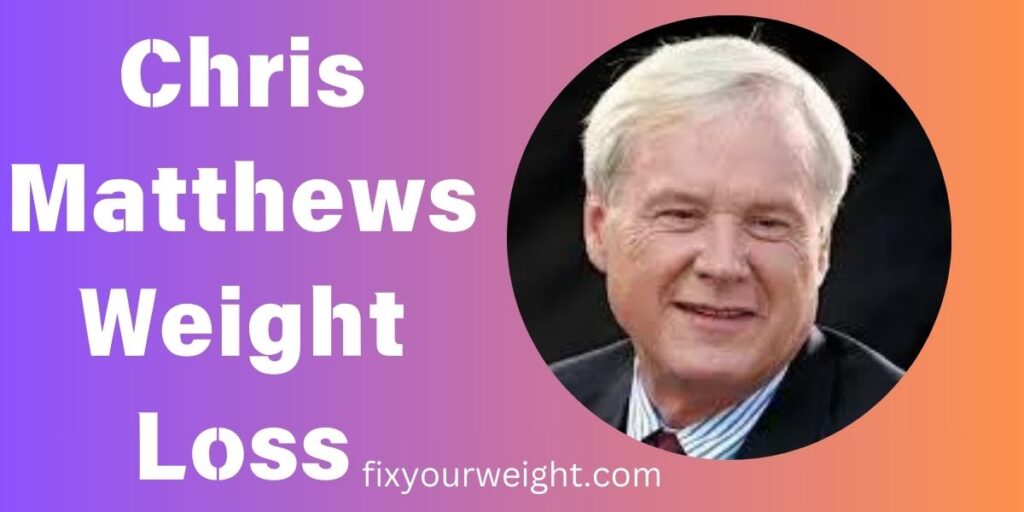 Chris Matthews Weight Loss