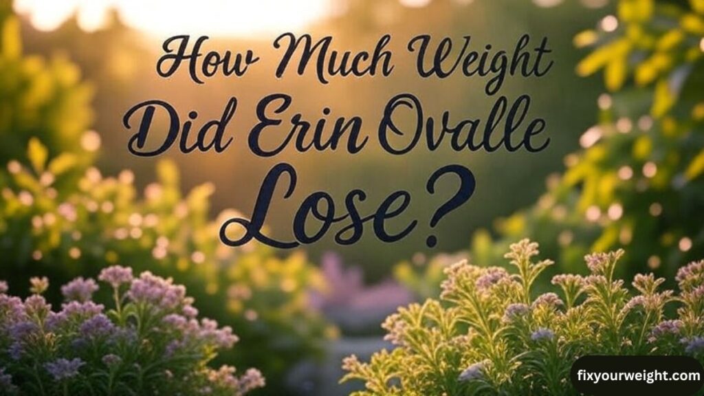 How Much Weight Did Erin Ovalle Lose?