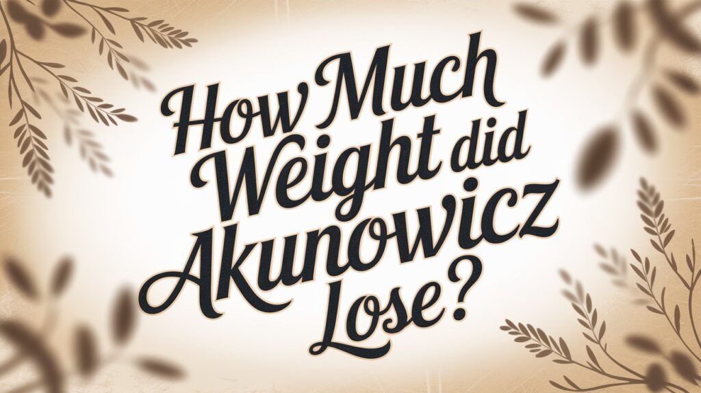 How Much Weight Did Karen Akunowicz Lose?