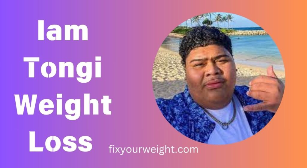 Iam Tongi Weight Loss