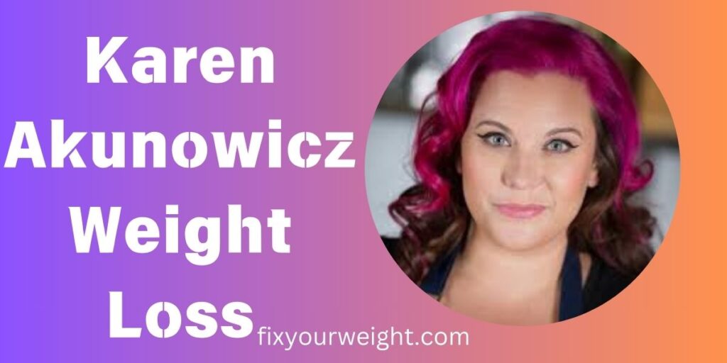 Karen Akunowicz Weight Loss