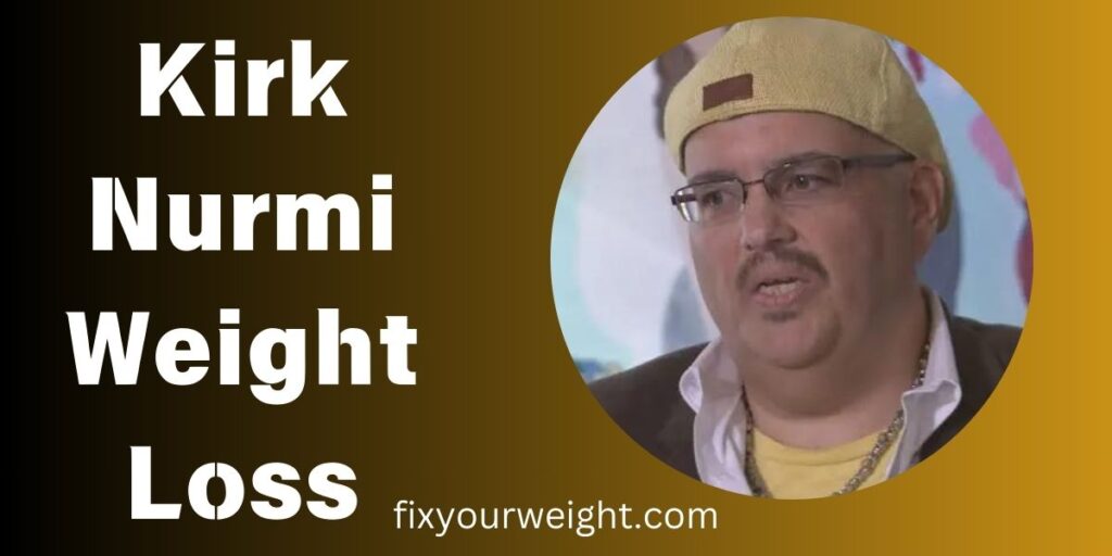 Kirk Nurmi Weight Loss