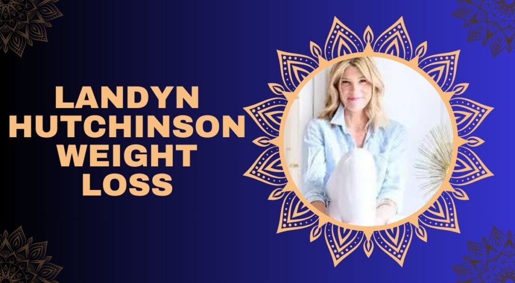 Landyn Hutchinson Weight Loss