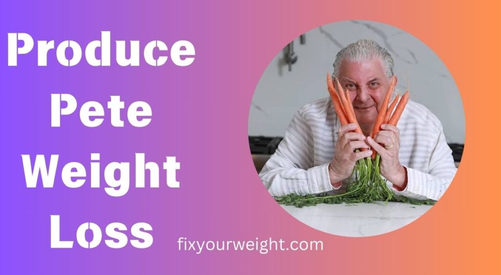 Produce Pete Weight Loss