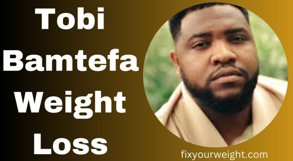 Tobi Bamtefa Weight Loss