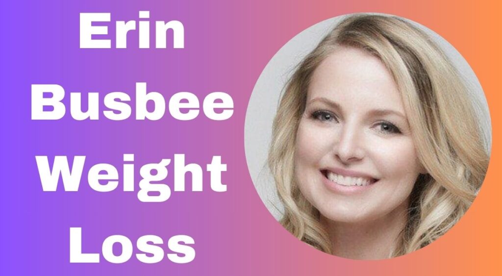 Erin Busbee Weight Loss