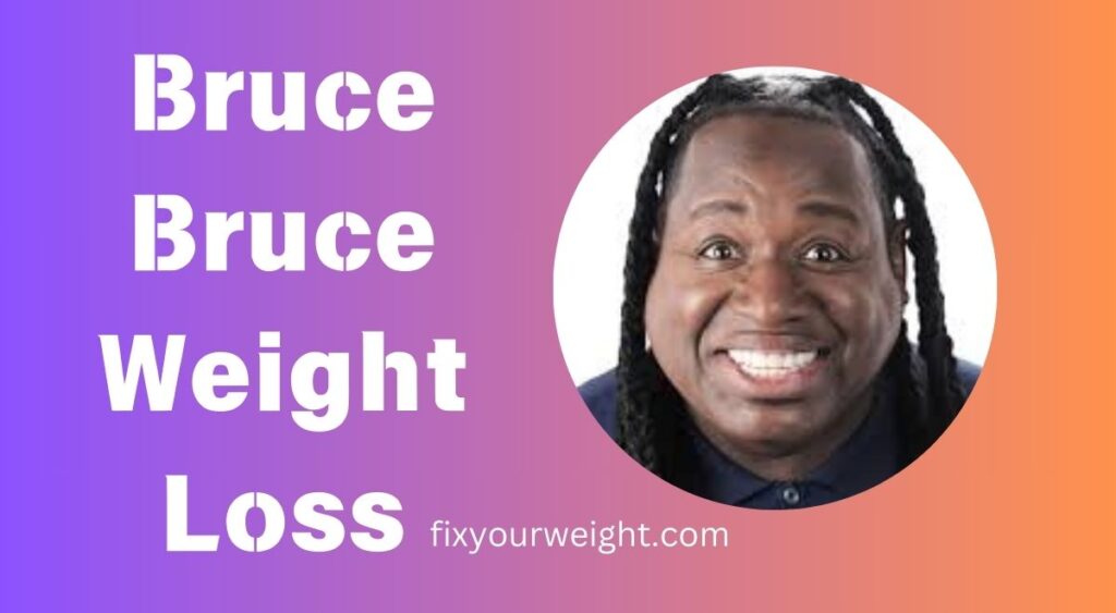 Bruce Bruce Weight Loss