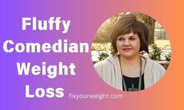 Fluffy Comedian Weight Loss