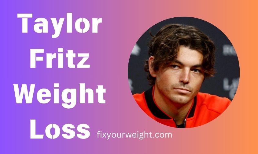 Taylor Fritz Weight Loss