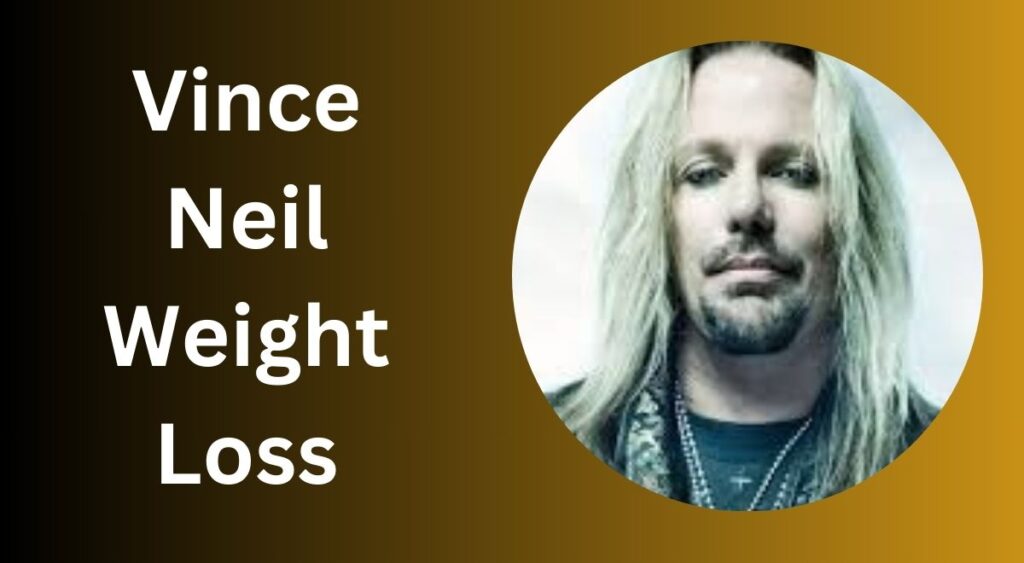 Vince Neil Weight Loss