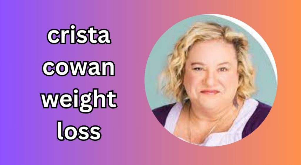 Crista Cowan Weight Loss: Inspiring Transformation