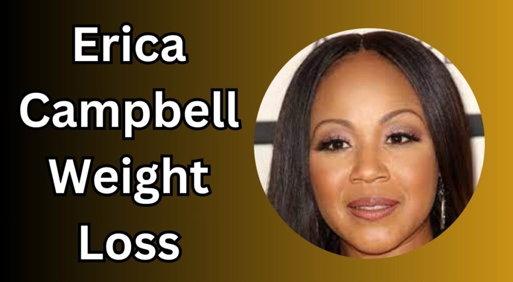 Erica Campbell Weight Loss