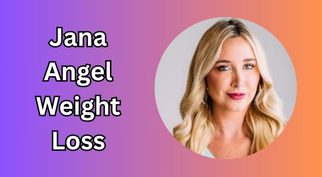 Jana Angel Weight Loss