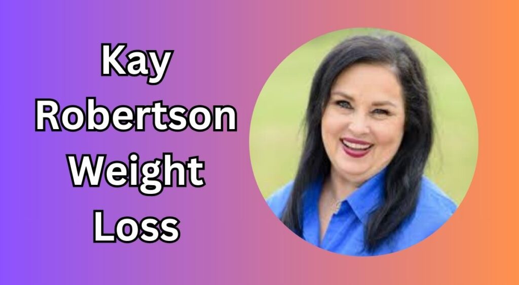 Kay Robertson Weight Loss