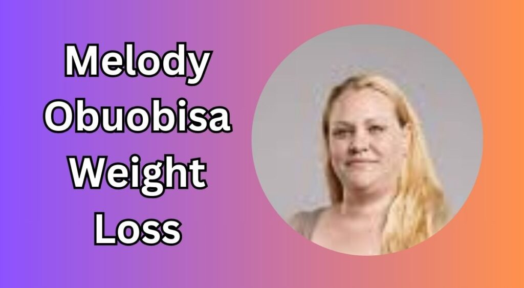 Melody Obuobisa Weight Loss