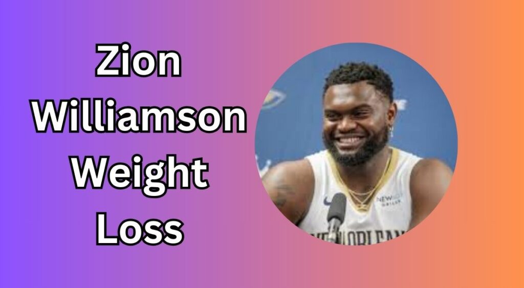 Zion Williamson Weight Loss