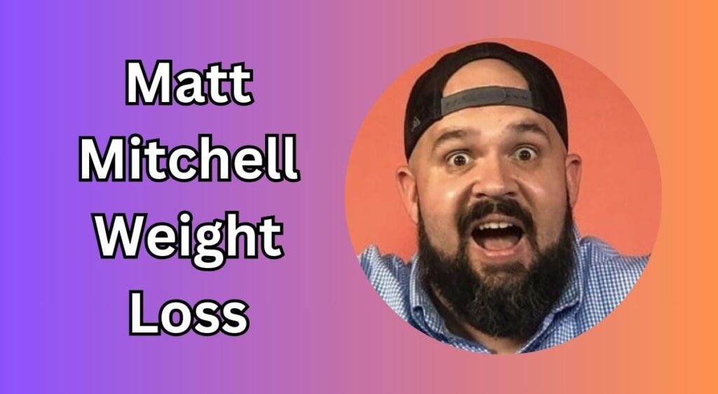 Matt Mitchell Weight Loss