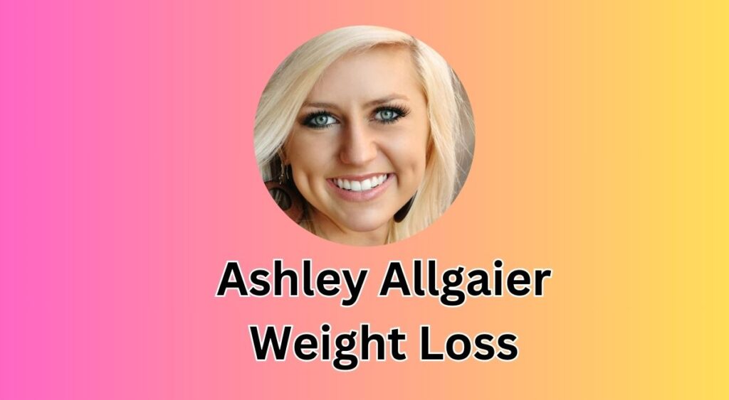 Ashley Allgaier Weight Loss