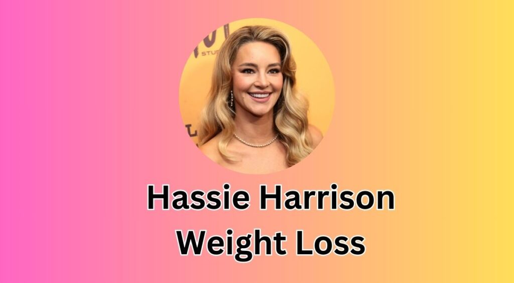 Hassie Harrison Weight Loss