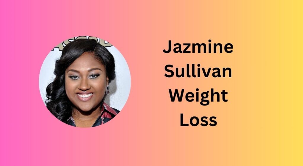 Jazmine Sullivan Weight Loss